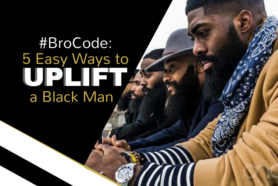 #BroCode - 5 Easy Ways to Uplift a Black Man